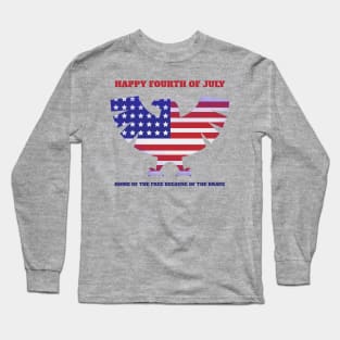 Happy Fourth of July Home of the Free because of the Brave Long Sleeve T-Shirt